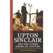 Upton Sinclair and the Other American Century