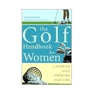 Golf Handbook for Women : The Complete Guide to Improving Your Game