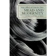 Mead and Modernity Science, Selfhood, and Democratic Politics