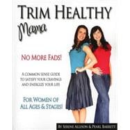 Trim Healthy Mama: No More Fads! a Common Sense Guide to Satisfy Your Cravings and Energize Your Life