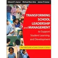 Transforming School Leadership and Management to Support Student Learning and Development : The Field Guide to Comer Schools in Action