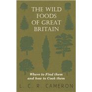 The Wild Foods Of Great Britain Where To Find Them And How To Cook Them