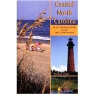 Coastal North Carolina Its Enchanting Islands, Towns, and Communities