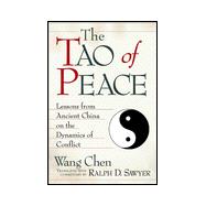 Tao of Peace : Lessons from Ancient China on the Dynamics of Conflict