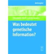 Was Bedeutet Genetische Information? / What Is Mean by Genetic Information?