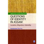 Questions of Identity in Assam : Location, Migration, Hybridity