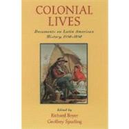 Colonial Lives Documents on Latin American History, 1550-1850