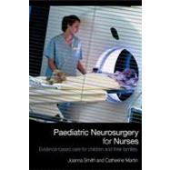 Paediatric Neurosurgery for Nurses : Evidence-Based Care for Children and their Families