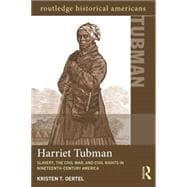 Harriet Tubman: Slavery, the Civil War, and Civil Rights in the 19th Century