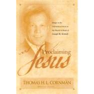 Proclaiming Jesus Essays on the Centrality of Christ in the Church in Honor of Joseph M. Stowell
