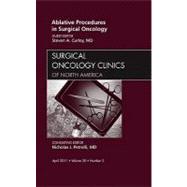 Ablative Procedures in Surgical Oncology: An Issue of Surgical Oncology Clinics