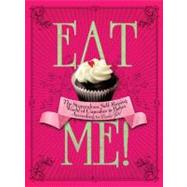 Eat Me! : The Stupendous, Self-Raising World of Cupcakes and Bakes According to Cookie Girl