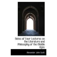 Notes of Four Lectures on the Literature and Philosophy of the Middle Ages