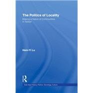 The Politics of Locality: Making a Nation of Communities in Taiwan