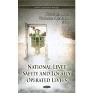 National Levee Safety and Locally Operated Levees