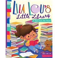 Lila Lou's Little Library A Gift From the Heart