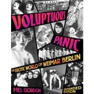 Voluptuous Panic : The Erotic World of Weimar Berlin