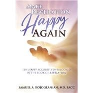 Make Revelation Happy Again Ten Happy Accounts Overlooked in the Book of Revelation