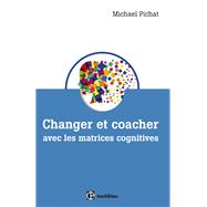 Changer et coacher avec les matrices cognitives