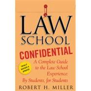 Law School Confidential A Complete Guide to the Law School Experience: By Students, for Students