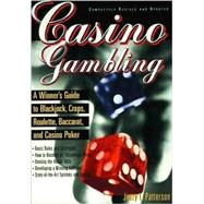 Casino Gambling : A Winner's Guide to Blackjack, Craps, Roulette, Baccarat and Casino Poker