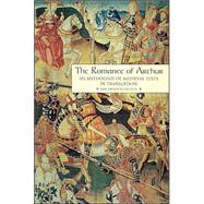 The Romance of Arthur, New, Expanded Edition: An Anthology of Medieval Texts in Translation