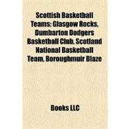 Scottish Basketball Teams: Glasgow Rocks, Dumbarton Dodgers Basketball Club, Scotland National Basketball Team, Boroughmuir Blaze, Troon Tornadoes, Pentland Tigers
