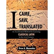 I Came, I Saw, I Translated : An Accelerated Method for Learning Classical Latin in the 21st Century