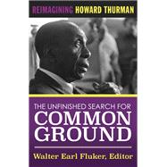 The Unfinished Search for Common Ground: Reimagining Howard Thurman