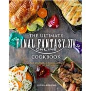 The Ultimate Final Fantasy XIV Cookbook
