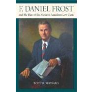 F. Daniel Frost and the Rise of the Modern American Law Firm