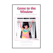 Come to the Window : Life with Daniela, our Child from Romania