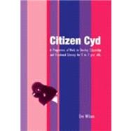 Citizen Cyd; A Programme of Work to Develop Citizenship and Emotional Literacy for 5 to 7 year olds