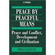 Peace by Peaceful Means : Peace and Conflict, Development and Civilization