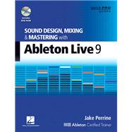 Sound Design, Mixing and Mastering with Ableton Live 9