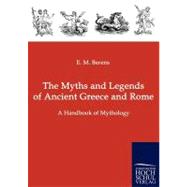 The Myths and Legends of Ancient Greece and Rome: A Handbook of Mythology