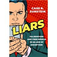 Liars Falsehoods and Free Speech in an Age of Deception