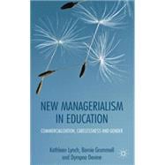 New Managerialism in Education Commercialization, Carelessness and Gender