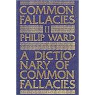 A Dictionary of Common Fallacies