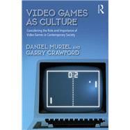 Video Games as Culture: Considering the Role and Importance of Video Games in Contemporary Society