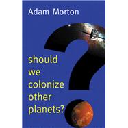 Should We Colonize Other Planets?