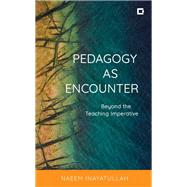 Pedagogy as Encounter Beyond the Teaching Imperative