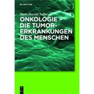 Onkologie - Die Tumorerkrankungen Des Menschen: Entstehung, Abwehr Und Behandlungsm  glichkeiten