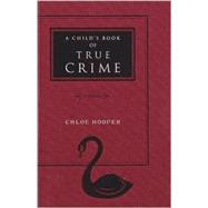 A Child's Book of True Crime; A Novel