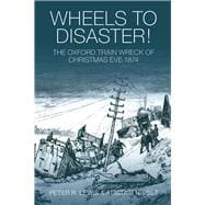 Wheels to Disaster! The Oxford Rail Crash of 1874