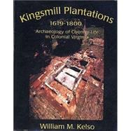 Kingsmill Plantations, 1619-1800: Archaeology of Country Life in Colonial Virginia,9780917565120