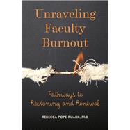 Unraveling Faculty Burnout