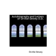 Autobiography and Letters of Orville Dewey D. D. : Edited by his Daughter