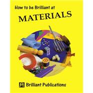 How to be Brilliant at Materials