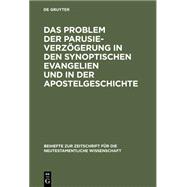 Das Problem Der Parusieverzogerung in Den Synoptischen Evangelien Und in Der Apostelgeschichte